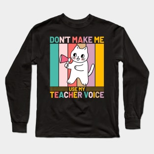 Don’t Make Me Use My Teacher Voice Funny Retro Cat Long Sleeve T-Shirt